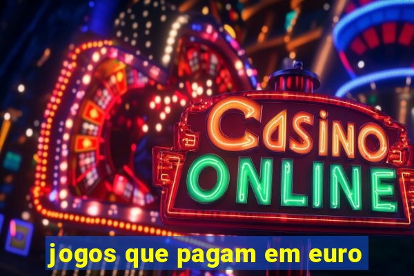 jogos que pagam em euro